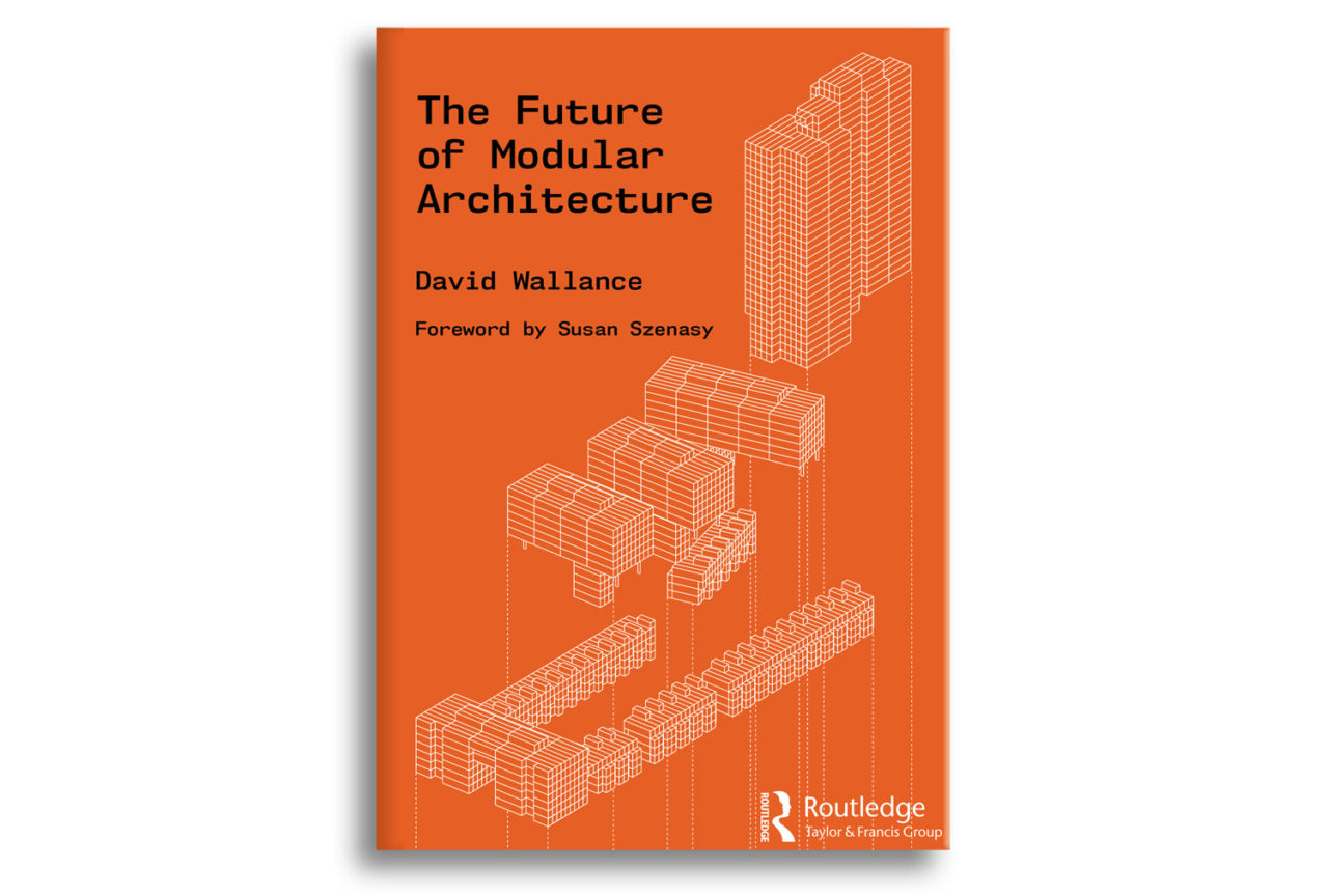 The Future of Modular Architecture (Routledge, 2021).
