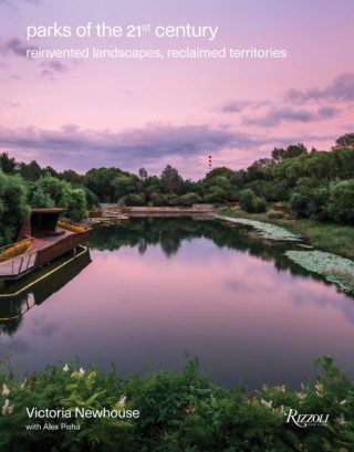 Cover of Parks of the 21st Century: Reinvented Landscapes, Reclaimed Territories, by Victoria Newhouse with Alex Pisha (Rizzoli, 2021)