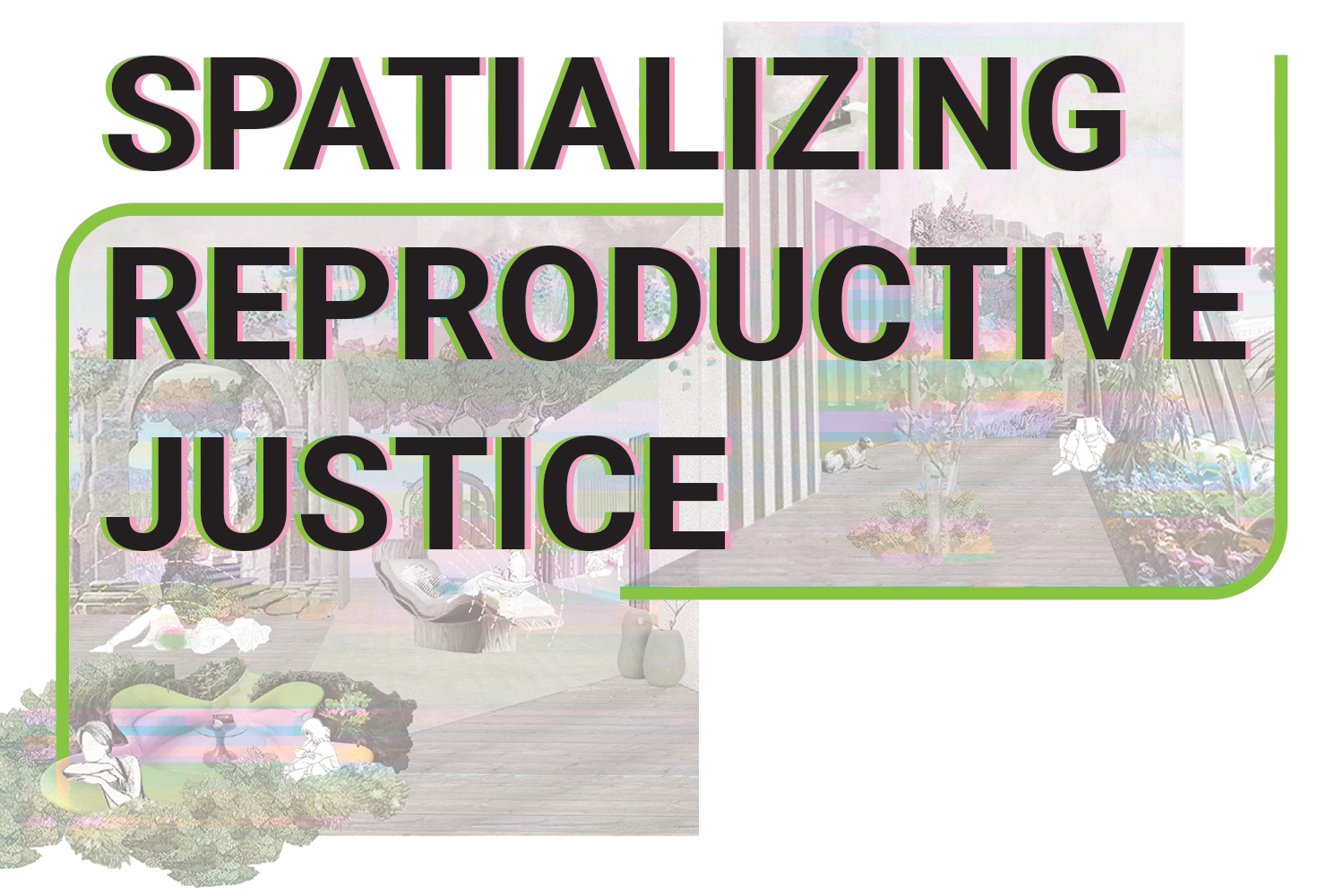Spatializing Reproductive Justice promotional image